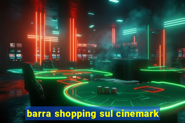 barra shopping sul cinemark